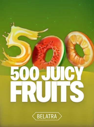500 Juicy Fruits